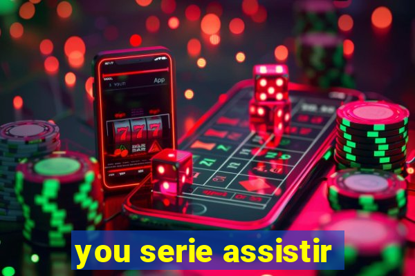 you serie assistir